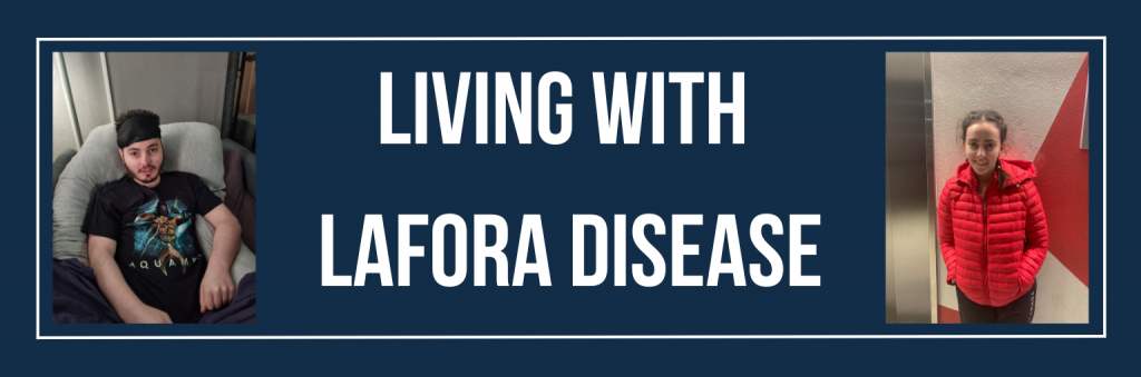Dark blue banner with white accents.Photos of Robin and Angelina frame the words "Living with Lafora Disease".