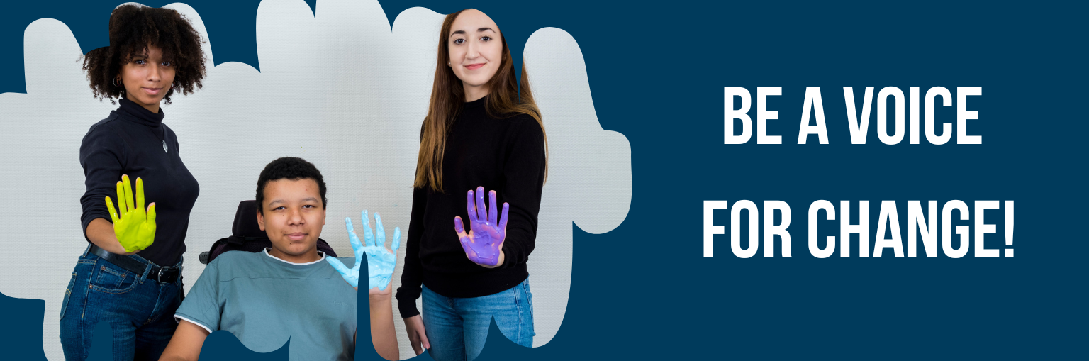 Banner with three young people showing their painted hands and text that reads: "Be a voice for change!"